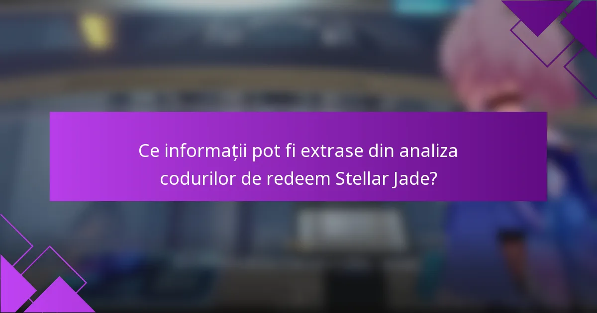 Ce informații pot fi extrase din analiza codurilor de redeem Stellar Jade?