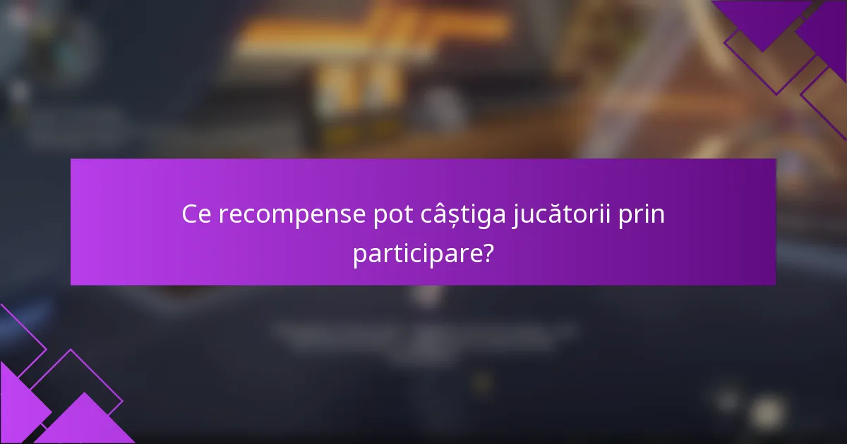 Ce recompense pot câștiga jucătorii prin participare?
