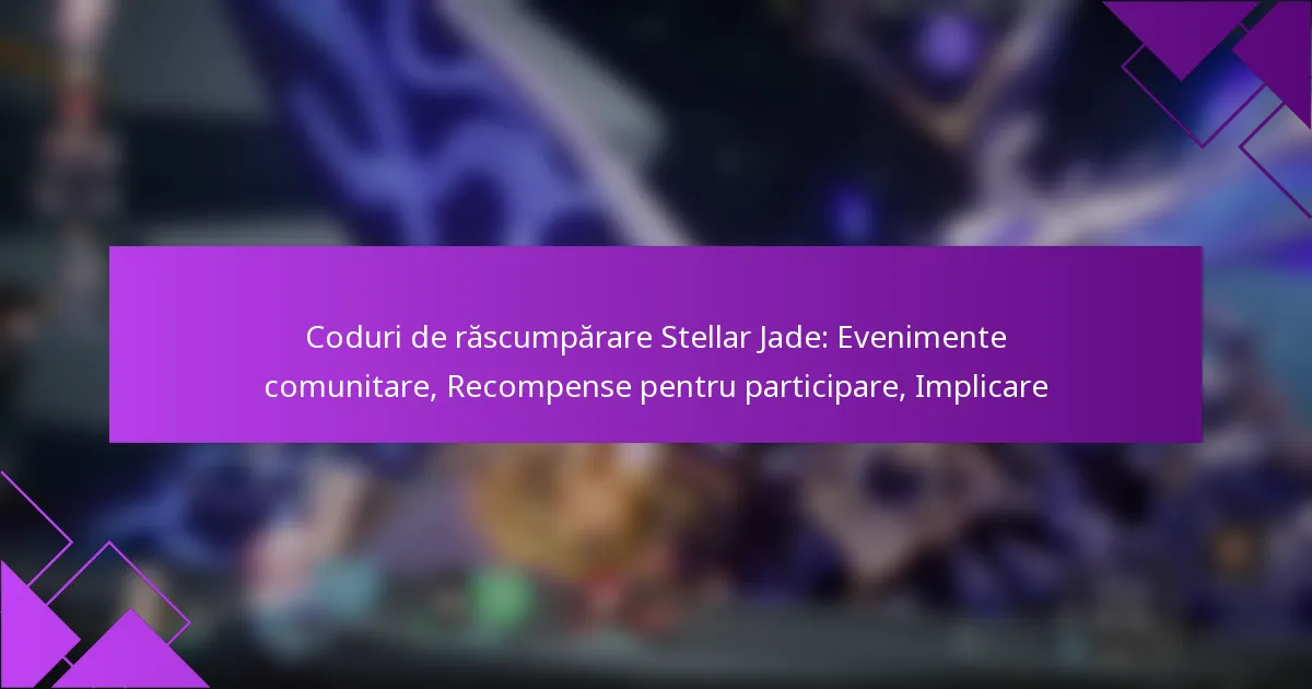 Coduri de răscumpărare Stellar Jade: Evenimente comunitare, Recompense pentru participare, Implicare