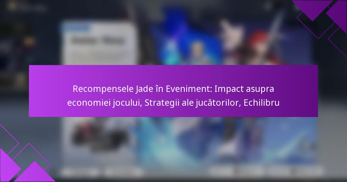 Recompensele Jade în Eveniment: Impact asupra economiei jocului, Strategii ale jucătorilor, Echilibru